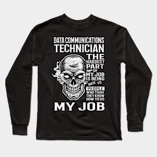 Data Communications Technician T Shirt - The Hardest Part Gift Item Tee Long Sleeve T-Shirt